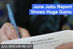 June Jobs Report Shows Huge Gains