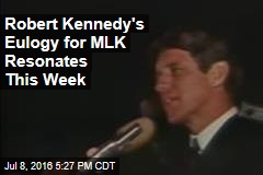 Robert Kennedy&#39;s Eulogy for MLK Resonates This Week