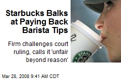 Starbucks Balks at Paying Back Barista Tips
