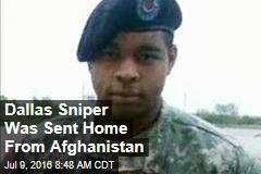 Dallas Sniper Was Sent Home From Afghanistan