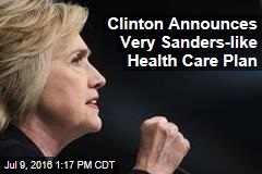 Clinton Announces Very Sanders-like Health Care Plan