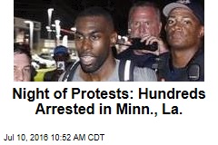 Night of Protests: Hundreds Arrested in Minn., La.