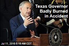 Texas Gov Badly Burned in Accident
