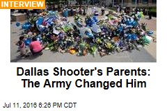 Dallas Shooter&#39;s Parents: The Army Changed Him