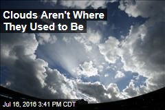Clouds Aren&#39;t Where They Used to Be