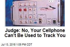 Judge: No, Your Cellphone Can&#39;t Be Used to Track You