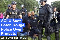 ACLU Sues Baton Rouge Police Over Protests