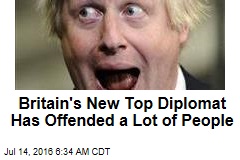 Britain&#39;s New Top Diplomat Has Offended a Lot of People