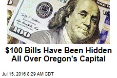 $100 Bills Have Been Hidden All Over Oregon&#39;s Capital