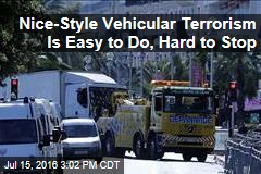 Nice-Style Vehicular Terrorism Is Easy to Do, Hard to Stop