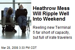 Heathrow Mess Will Ripple Well Into Weekend