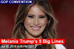 Melania Trump&#39;s 5 Big Lines