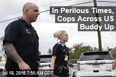 In Perilous Times, Cops Across US Buddy Up