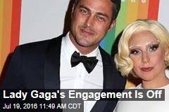 Lady Gaga&#39;s Engagement Is Off