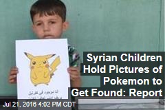 Syrian Children Hold Pictures of Pokemon to Get Found: Report