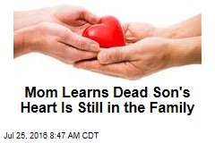 Mom Learns Dead Son&#39;s Heart Is Still in the Family