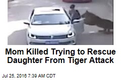 Mom Killed Trying to Rescue Daughter From Tiger Attack