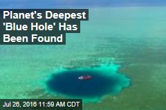 Planet&#39;s Deepest &#39;Blue Hole&#39; Has Been Found