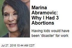 Marina Abramovic: Why I Had 3 Abortions