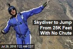 Skydiver to Jump From 25K Feet With No Chute