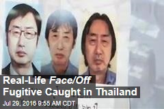 Real-Life Face/Off Fugitive Caught in Thailand