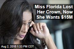 Miss Florida Lost Her Crown, Now She Wants $15M