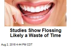 Studies Show Flossing Likely a Waste of Time