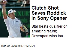 Clutch Shot Saves Roddick in Sony Opener