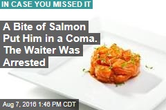 A Bite of Salmon Put Him in a Coma. The Waiter Was Arrested