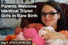 Parents Welcome Identical Triplet Girls in Rare Birth