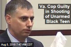 Va. Cop Guilty in Shooting of Unarmed Black Teen