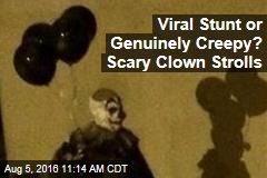 Viral Stunt or Genuinely Creepy? Scary Clown Strolls