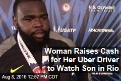 Woman Raises Cash for Her Uber Driver to Watch Son in Rio