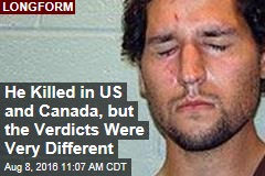 He Killed in US and in Canada, but the Verdicts Were Very Different