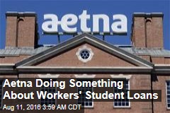 Aetna Doing Something About Workers&#39; Student Loans