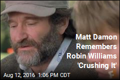 Matt Damon Remembers Robin Williams &#39;Crushing It&#39;