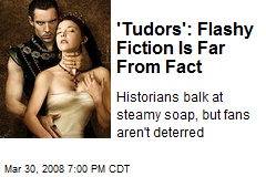'Tudors': Flashy Fiction Is Far From Fact