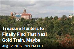 Treasure Hunters Are Still Looking for That Nazi Gold Train