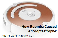 How Roomba Caused a &lsquo;Pooptastrophe&rsquo;