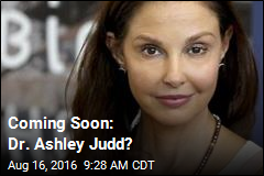 Coming Soon: Dr. Ashley Judd?