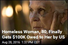 Homeless Woman, 80, Finally Gets $100K Owed to Her by US