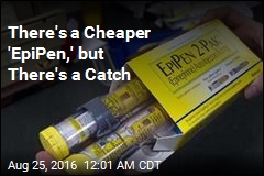 There&#39;s a Cheaper &#39;EpiPen,&#39; but There&#39;s a Catch