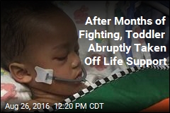 After Months of Fighting, Toddler Abruptly Taken Off Life Support