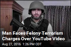 Man Faces Felony Terrorism Charges Over YouTube Video