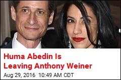 Huma Abedin Is Leaving Anthony Weiner