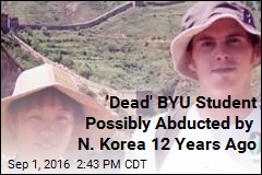 &#39;Dead&#39; BYU Student May Have Been Abducted by N. Korea 12 Years Ago