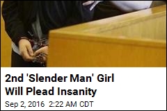 2nd &#39;Slender Man&#39; Girl Will Plead Insanity