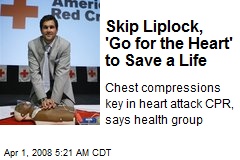 Skip Liplock, 'Go for the Heart' to Save a Life