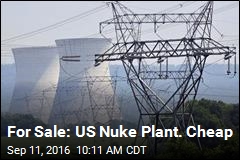 For Sale: US Nuke Plant. Cheap