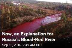 Now, an Explanation for Russia&#39;s Blood-Red River